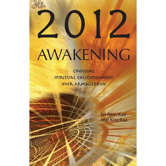 Pre-Owned 2012 Awakening : Choosing Spiritual Enlightenment Over Armageddon (Paperback)