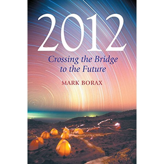 Pre-Owned 2012: Crossing the Bridge to the Future (Paperback) 1583942084 9781583942086