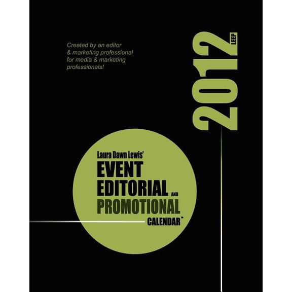 2012 Event, Editorial & Promotional Calendar(TM): The Ultimate Planning Tool for Publishers, Marketers & Business Owners (Paperback)