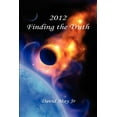 thumbnail image 1 of 2012 : Finding the Truth (Paperback), 1 of 1