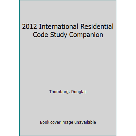 Pre-Owned 2012 International Residential Code Study Companion (Paperback) 1609831578 9781609831578