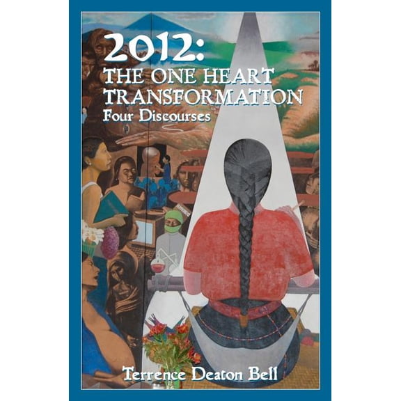 2012: The One Heart Transformation, Four Discourses, (Paperback)