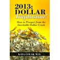 thumbnail image 1 of 2013: Dollar Implosion!: How to Prosper from the Inevitable Dollar Crash, 1 of 1