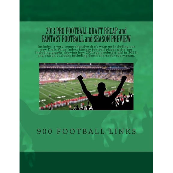 2013 Pro Football Draft Recap and Fantasy Football and Season Preview: From www.900FootballLinks.NET Paperback 1490386971 9781490386973 Jay Goldberg