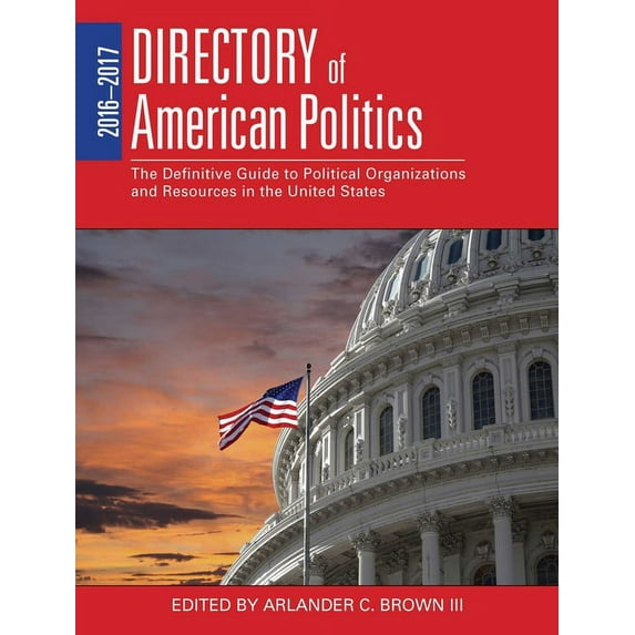 2016-2017 Directory of American Politics : The Definitive Guide to Political Organizations and Resources in the United States (Paperback)