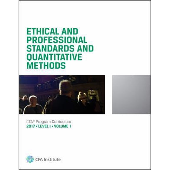 Pre-Owned Ethical and Professional Standards and Quantitative Methods 2017 Level 1 Volume 1 (Paperback) 194247167X 9781942471677