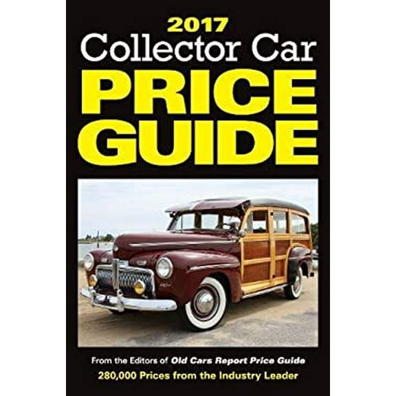 Pre-Owned 2017 Collector Car Price Guide: From the Editors of Old Cars Report Price Guide (Paperback) 1440246750 9781440246753