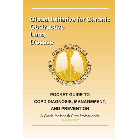2017 Pocket Guide to COPD Diagnosis, Management and Prevention: A Guide for Healthcare Professionals (Paperback)