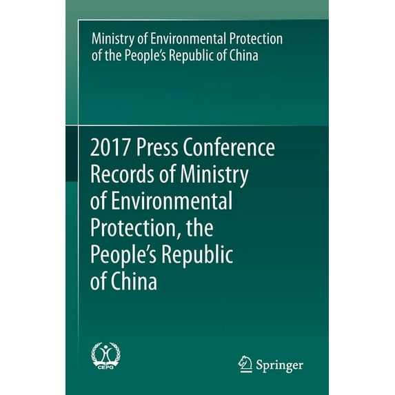 2017 Press Conference Records of Ministry of Environmental Protection, the People's Republic of China, (Paperback)