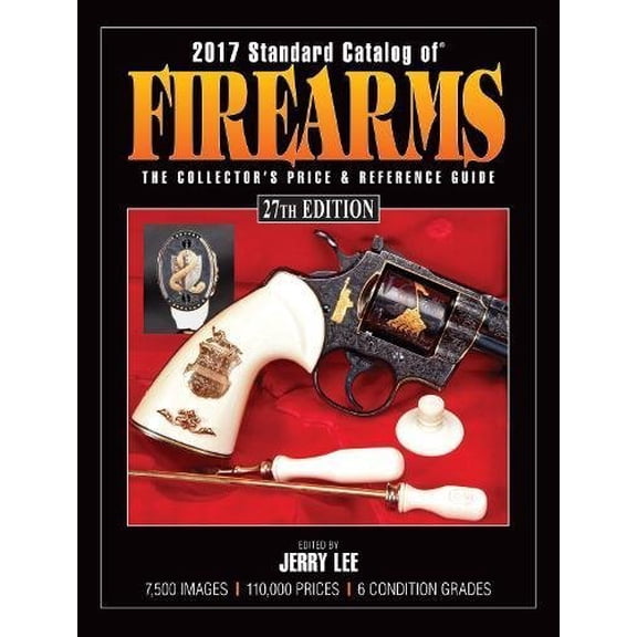 Pre-Owned 2017 Standard Catalog of Firearms: The Collector's Price & Reference Guide (Paperback) 1440246882 9781440246883