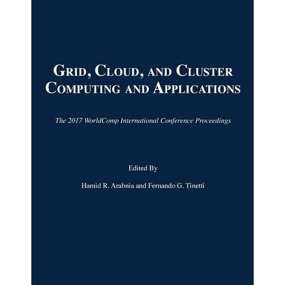 2017 Worldcomp International Conference Proceedings: Grid, Cloud, and Cluster Computing and Applications (Paperback)