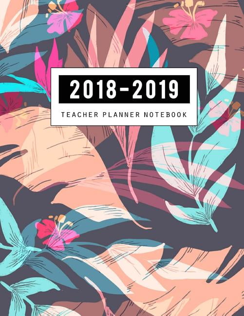2018-2019 Teacher Notebook : Teaching Plan Book, Lesson Plan and Record Book, Lesson Plan Book for Teachers, Teacher Lesson, Classroom Organization (August 2018-December 2019) (Paperback)