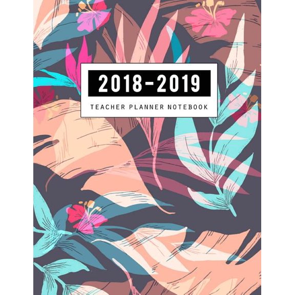 2018-2019 Teacher Notebook : Teaching Plan Book, Lesson Plan and Record Book, Lesson Plan Book for Teachers, Teacher Lesson, Classroom Organization (August 2018-December 2019) (Paperback)