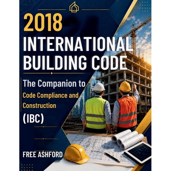 2018 International Building Code: The Companion to Code Compliance and Construction (IBC), (Paperback)