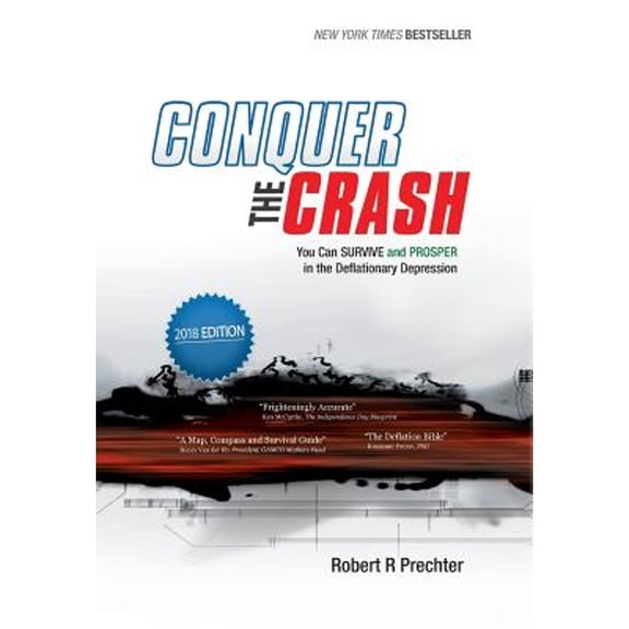 Pre-Owned 2018: Last Chance to Conquer the Crash: You Can Survive and Prosper in the Deflationary Depression (Hardcover) 1616041005 9781616041007