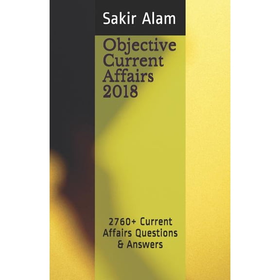 2018 Master Edition Objective Current Affairs 2018: 2760+ Current Affairs Questions & Answers, Book 1, (Paperback)