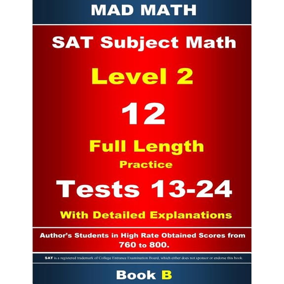 Mad Math Test Preparation: 2018 SAT Subject Level 2 Book B Tests 13-24 (Paperback)