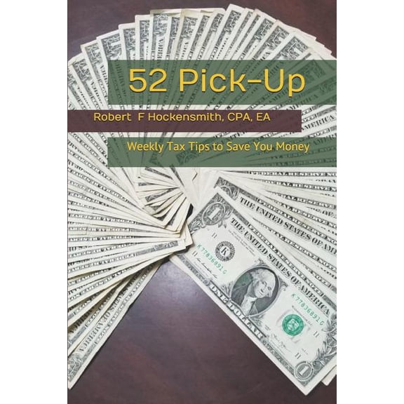 2018 Version 52 Pick-Up: Weekly Tax Tips to Save Money, Book 1, (Paperback)