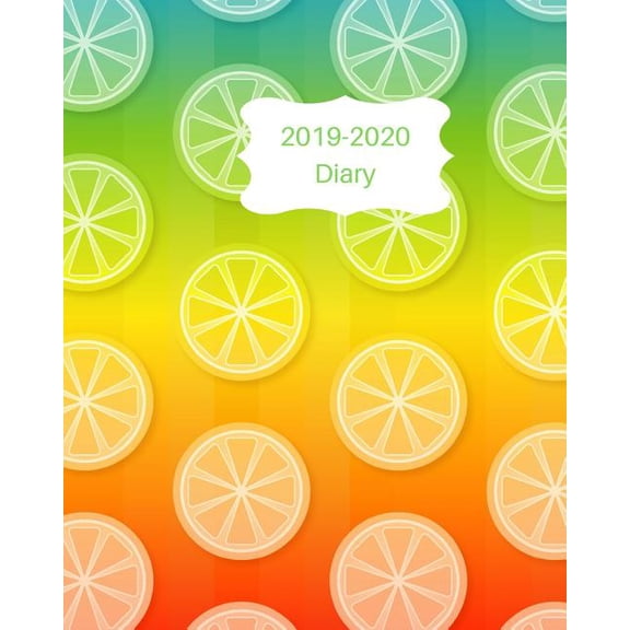 2019-2020 Diary: 8x10 Day to a Page Academic Year Diary, Notes, to Do List & Priorities on Each Page. Orange, Lemon & Lime Cover Design (Paperback)