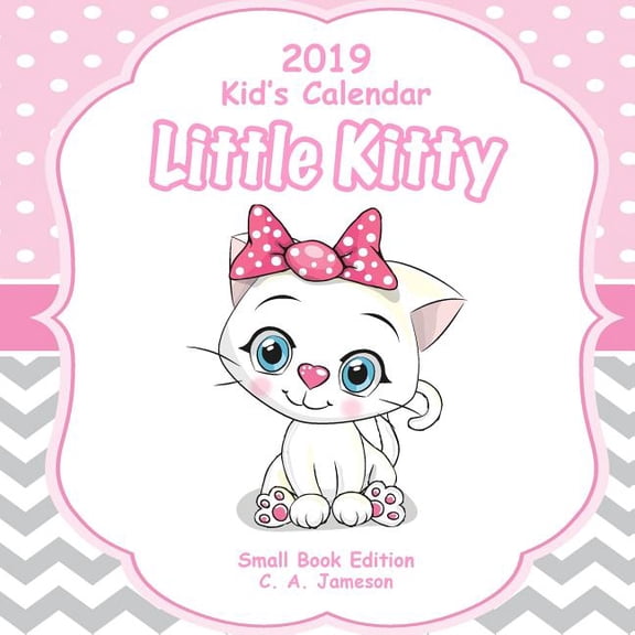2019 Kid's Calendar: Little Kitty Small Book Edition, (Paperback)