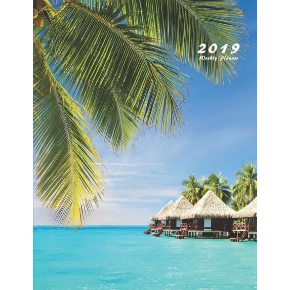 2019 Weekly Planner: 2019 Planner Weekly 8.5 X 11 (Tropical Ocean)