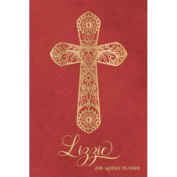 2019 Weekly Planner, Lizzie: Personalized 90-Page Christian Planner with Monthly and Annual Calendars and Weekly Planner Pages