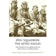 thumbnail image 1 of Pre-Owned 201st Squadron : The Aztec Eagles: the History of the Mexican Pilots Who Fought in World War II (Paperback) 9780997085884, 1 of 1