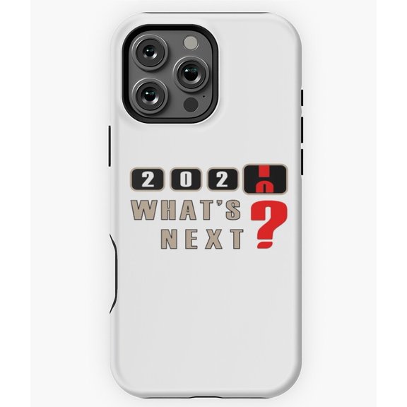 2020 2021 WHAT'S NEXT Funny New Year Phone Case for iPhone 16 15 14 13 12 11 Pro Max