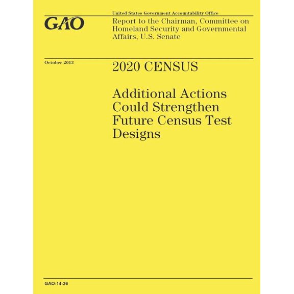 2020 Census : Additional Actions Could Strengthen Future Census Test Designs