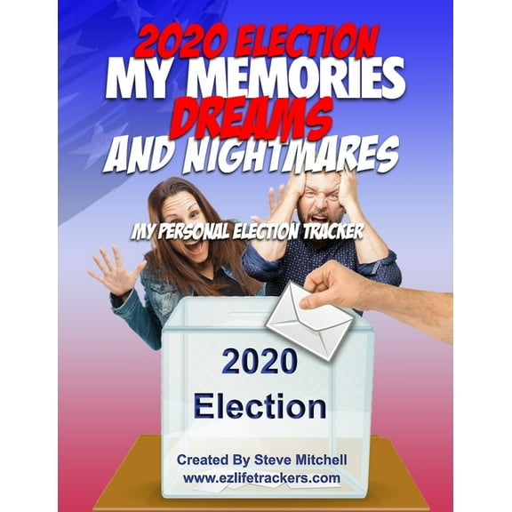 2020 Election My Memories, Dreams & Nightmares: My Personal Election Tracker (Paperback)