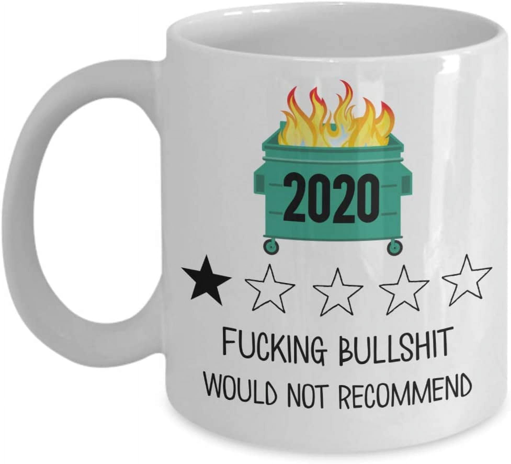 2020 One Star Rating Mug Bad Year Would Not Recommend Dumpster Fire Funny  11 or 15 oz White Ceramic Coffee Cup - Walmart.com