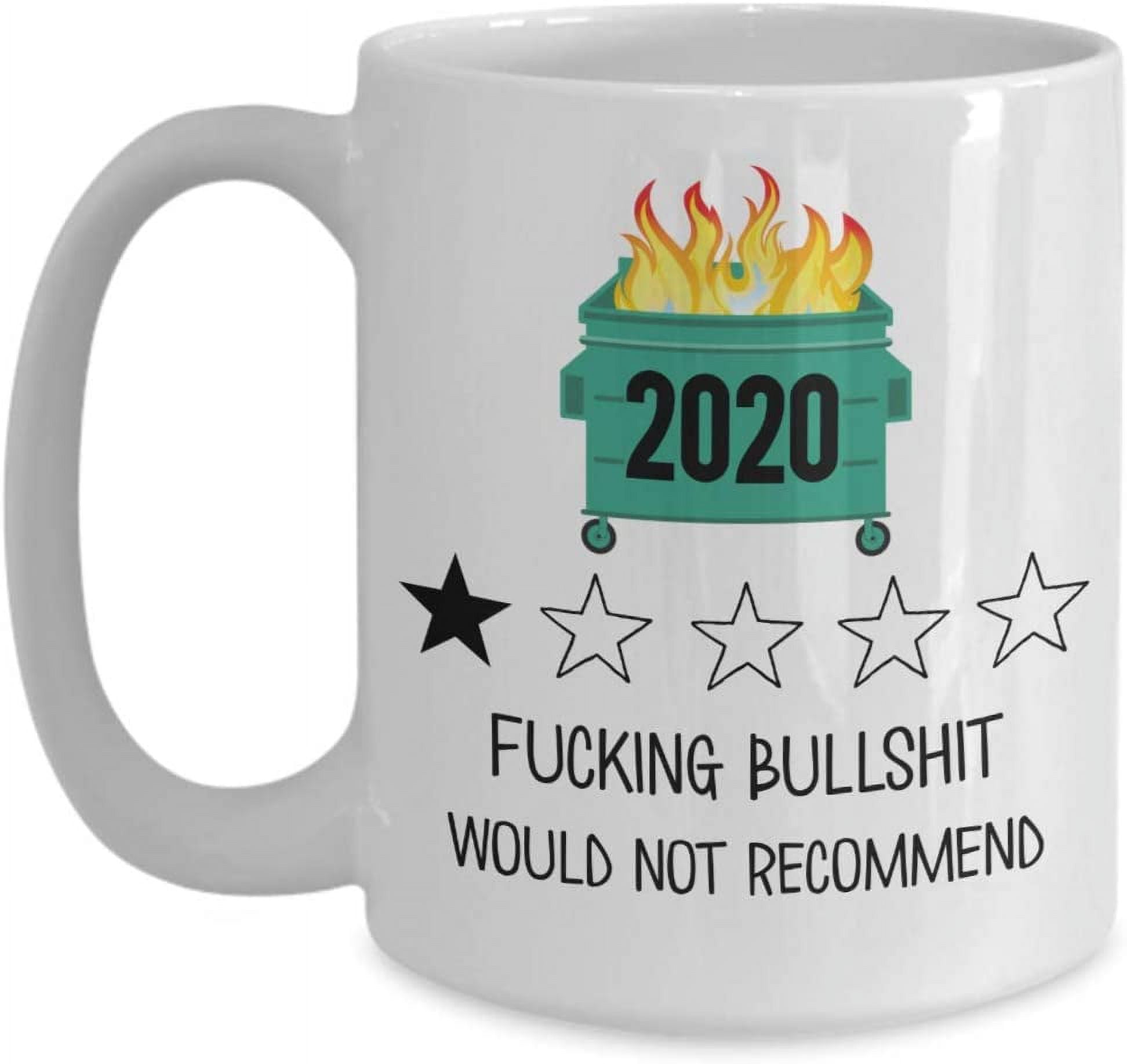 2020 One Star Rating Mug Bad Year Would Not Recommend Dumpster Fire Funny  11 or 15 oz White Ceramic Coffee Cup - Walmart.com