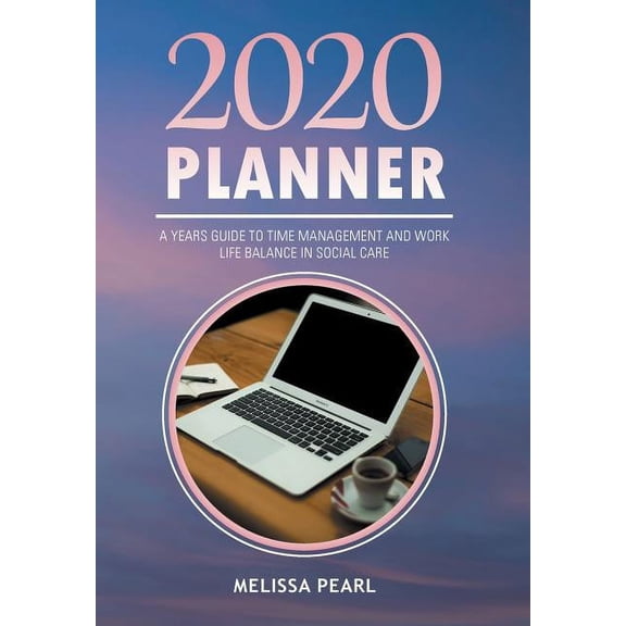 2020 Planner: A Years Guide to Time Management and Work Life Balance in Social Care (Hardcover)