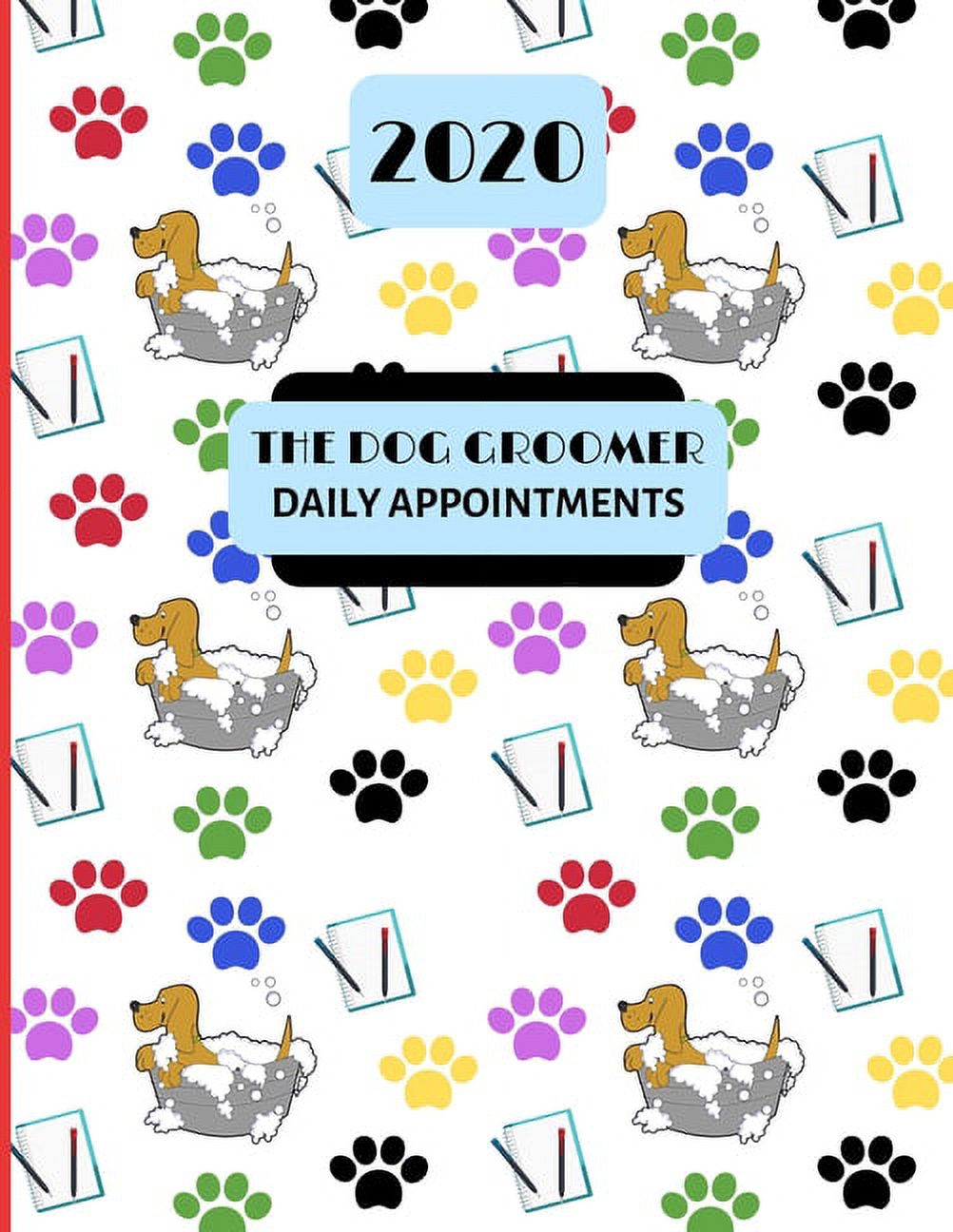 2020 The Dog Groomer Daily Appointments Day to Day Dog Grooming / Pet