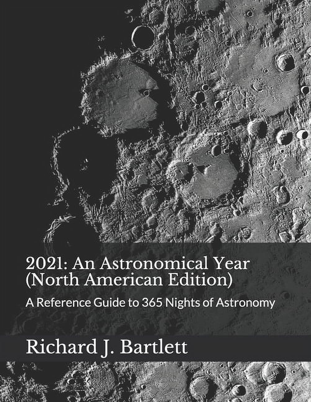 2021: An Astronomical Year (North American Edition): A Reference Guide ...