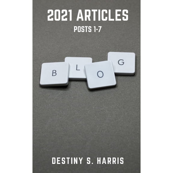 2021 Articles: 2021 Articles: Posts 1-7 (Paperback)