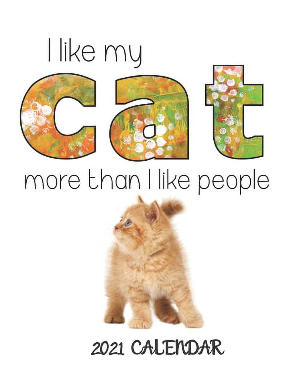2021 Calendar I like my Cat, more than I like people 2021 Calendar