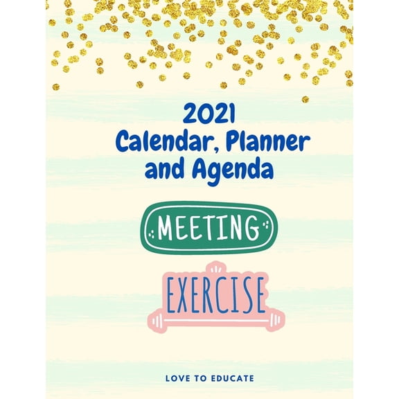 2021 Calendar, Planner and Agenda - Daily, Weekly and Monthly Planner for 2021, Notes and Agenda section (Paperback)