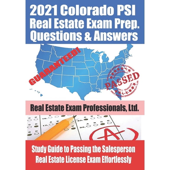 2021 Colorado PSI Real Estate Exam Prep Questions and Answers : Study Guide to Passing the Salesperson Real Estate License Exam Effortlessly (Paperback)