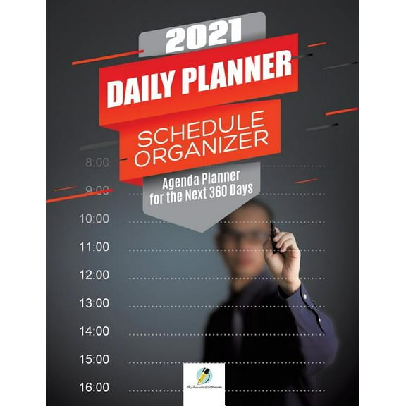 2021 Daily Planner Schedule Organizer: Agenda Planner for the Next 360 Days (Paperback)