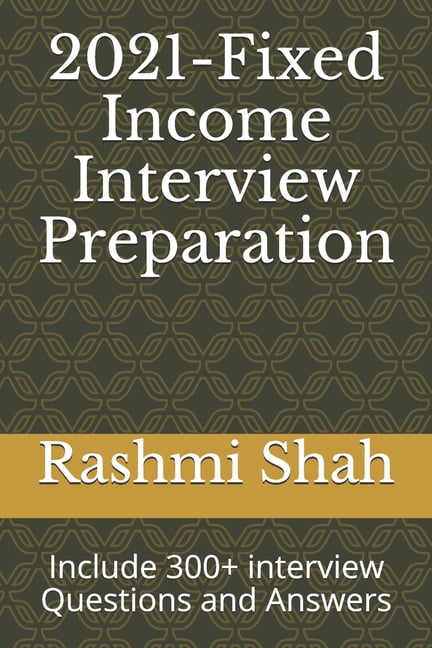 2021-Fixed Income Interview Preparation: Include 300+ interview ...