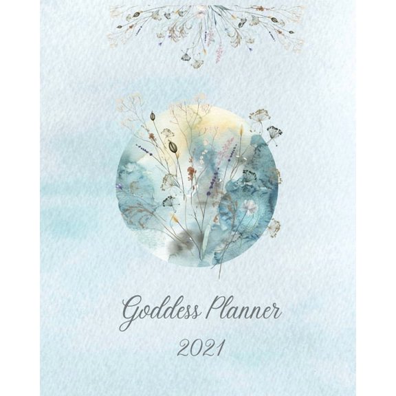 2021 Goddess Planner - Weekly, Monthly 8" x" 10" with Moon Calendar, Journal, To-Do Lists, Self-Care and Habit Tracker, (Paperback)