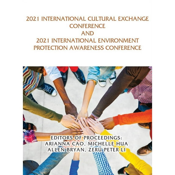 2021 International Cultural Exchange Conference and 2021 International Environment Protection Awareness Conference, (Hardcover)