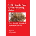 thumbnail image 1 of 2021 Lincoln Cent Error Searching Guide: 100,000 Coins Searched (Paperback) by Stan C McDonald, 1 of 1