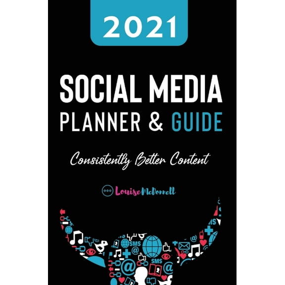 2021 Social Media Planner And Guide - Consistently Better Content (Hardcover)