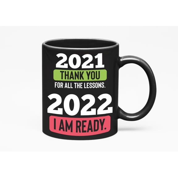 2021, Thank You, 2022, I Am Ready,, Black 11oz Ceramic Mug