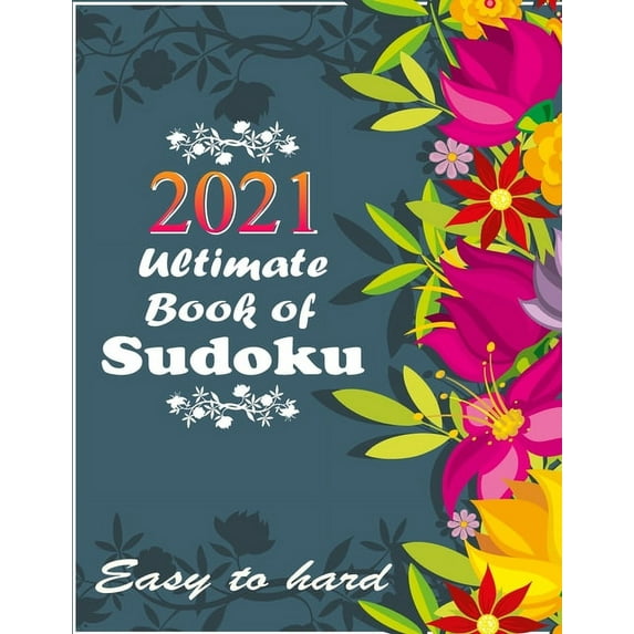 2021 Ultimate Book of Sudoku: Vol 7 - Sudoku Puzzles - Easy to Hard - Sudoku puzzle book for adults and kids with Soluti, (Paperback)