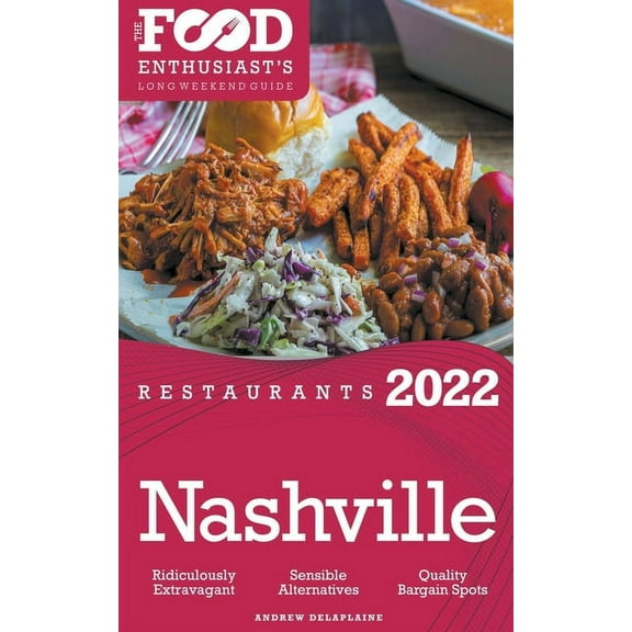 2022 Nashville Restaurants - The Food Enthusiast's Long Weekend Guide, (Paperback)