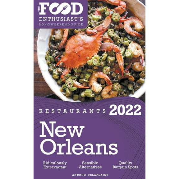 2022 New Orleans Restaurants - The Food Enthusiast's Long Weekend Guide, (Paperback)