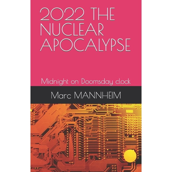 2022 the Nuclear Apocalypse : Midnight on Doomsday clock (Paperback)